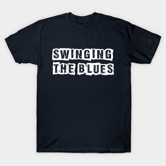 Swinging The Blues T-Shirt by Love2Dance